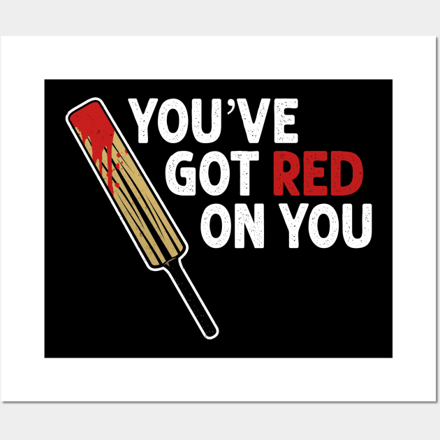 You've got red on you Wall Art by NinthStreetShirts